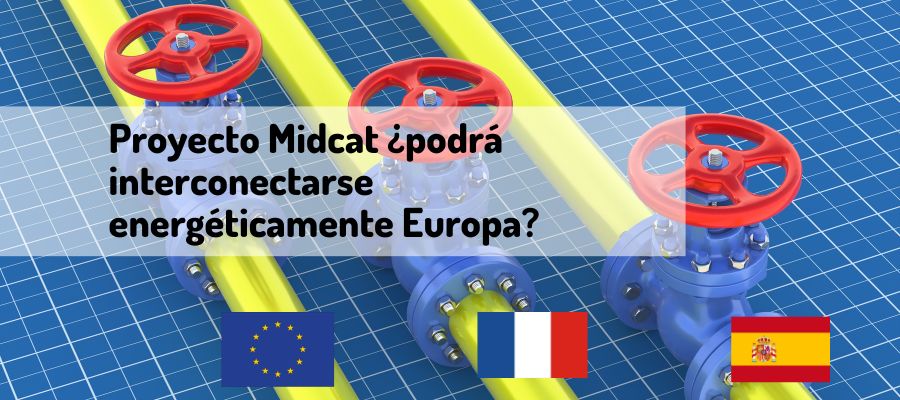 Proyecto Midcat ¿podrá interconectarse energéticamente Europa