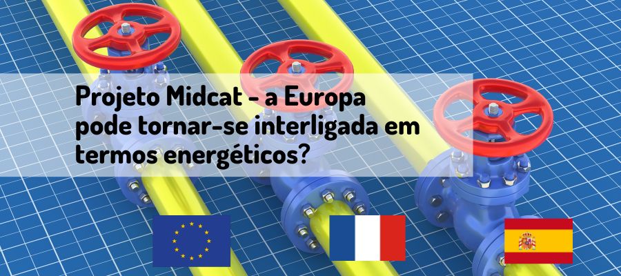 Projeto Midcat - a Europa pode tornar-se interligada em termos energéticos