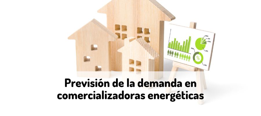 Previsión de la demanda en comercializadoras energéticas (1)