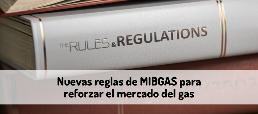 Nuevas reglas de MIBGAS para reforzar el mercado del gas